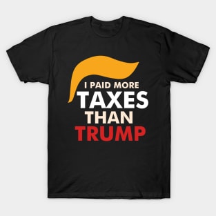 I paid more taxes than Trump T-Shirt